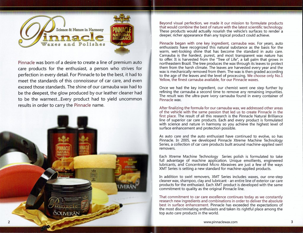 Pinnacle makes a line of upper end detail products that many pro detailers and show car preppers prefer. 